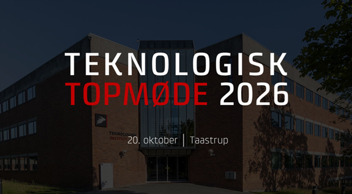 Teknologisk Topmøde 2026 på Teknologisk Institut